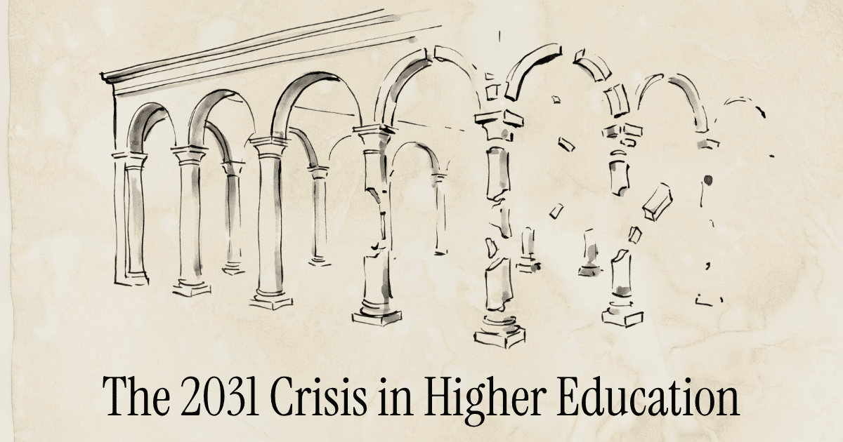 A pen-and-ink illustration of a classical university arcade dissolving into rubble from left to right on a parchment background, captioned 'The 2031 Crisis in Higher Education'